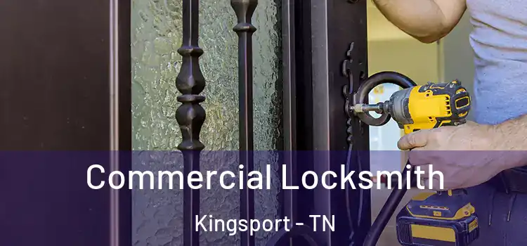 Commercial Locksmith Kingsport - TN