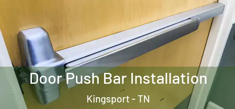 Door Push Bar Installation Kingsport - TN