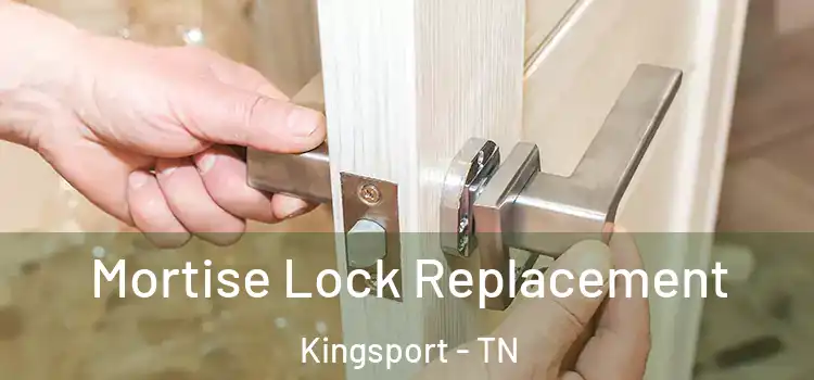 Mortise Lock Replacement Kingsport - TN
