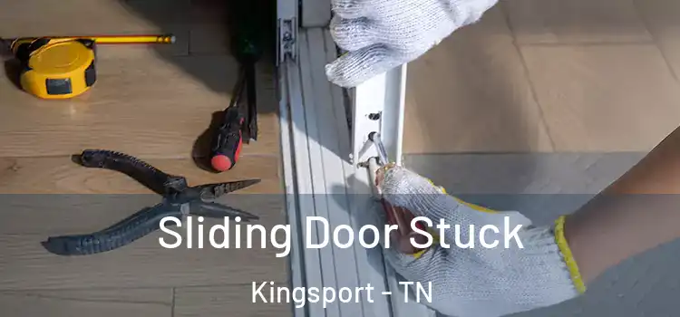 Sliding Door Stuck Kingsport - TN